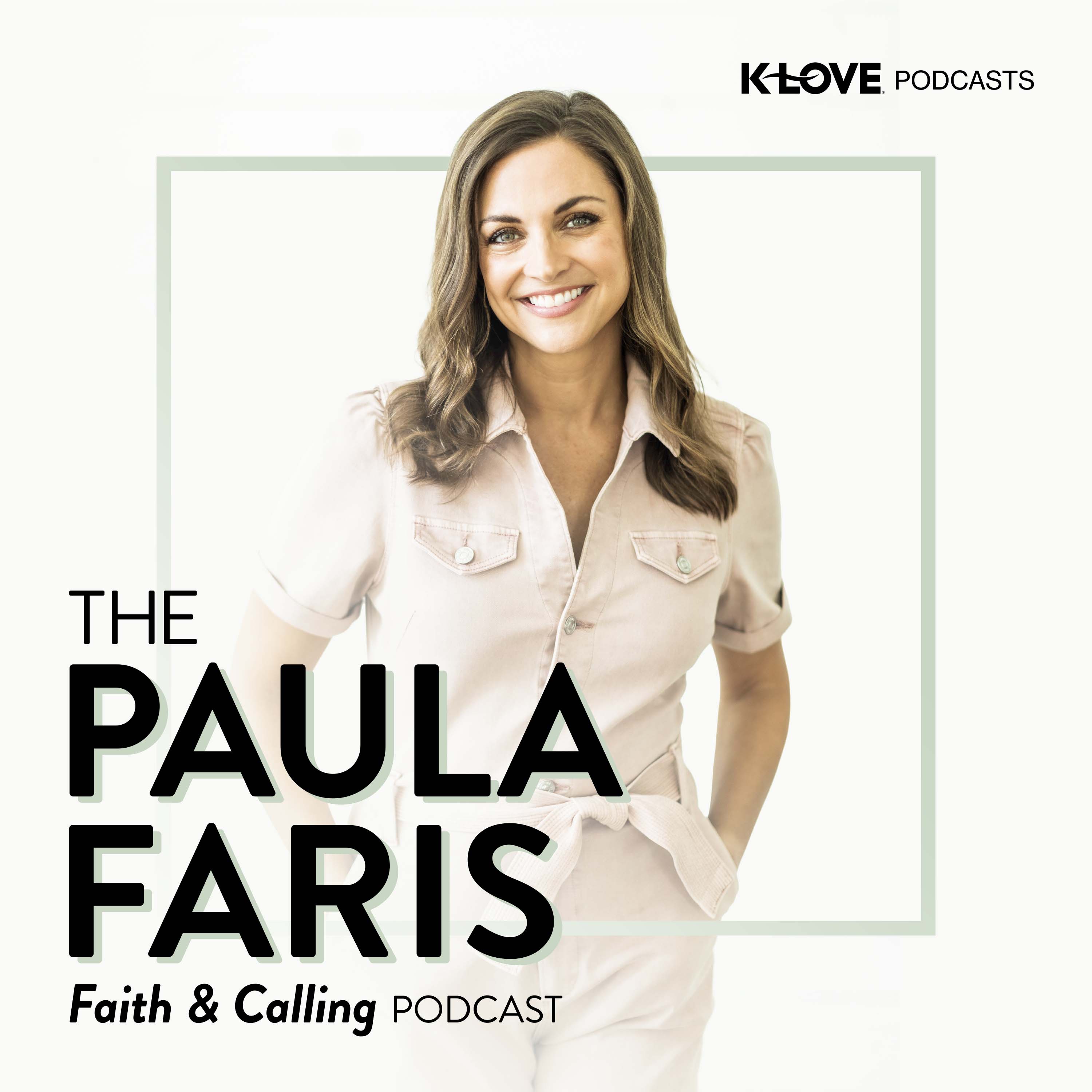 The Paula Faris 'Faith & Calling' Podcast