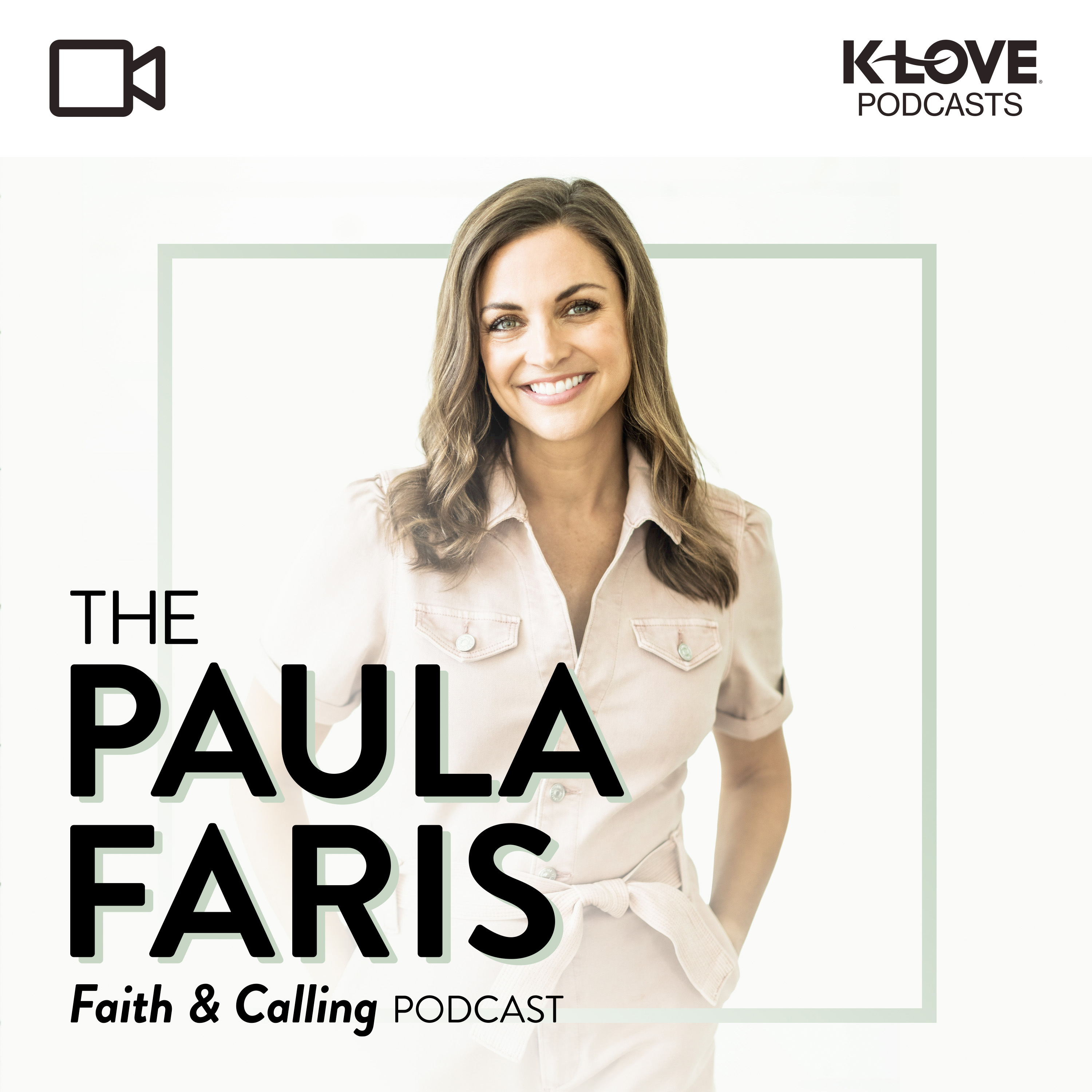 The Paula Faris 'Faith & Calling' Podcast VIDEO