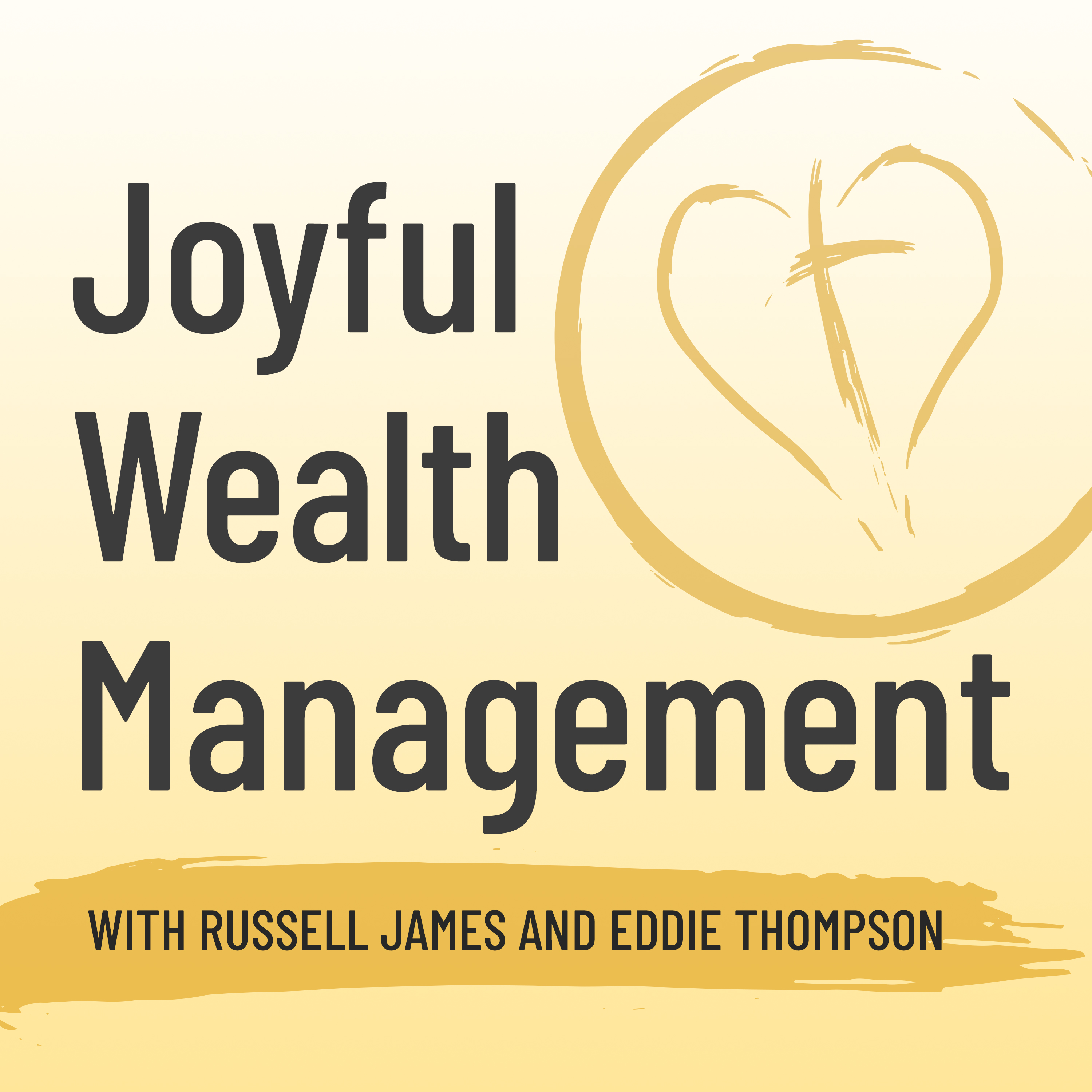 Joyful Wealth Management with Dr. Russell James and Eddie Thompson