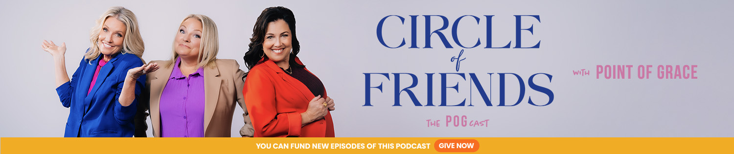 Circle of Friends Podcast with Point of Grace