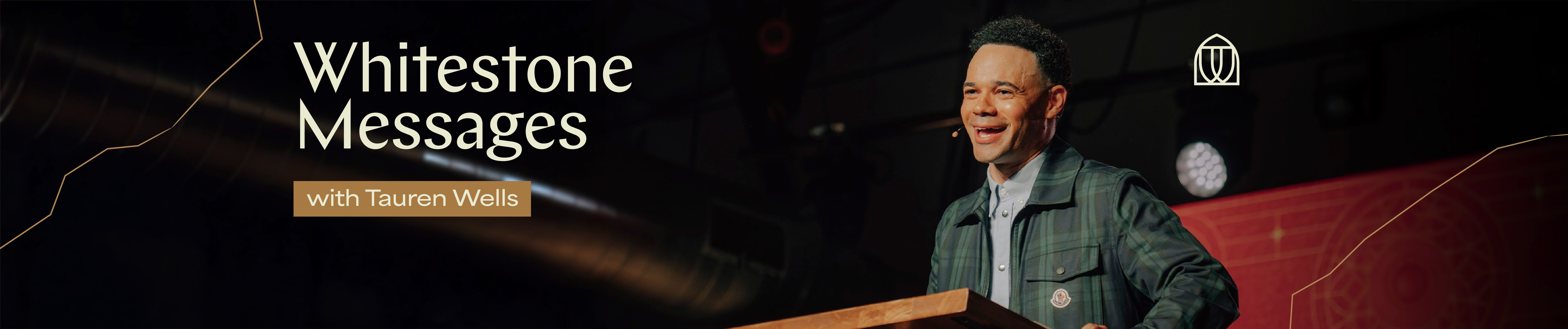 Whitestone Messages with Tauren Wells 
