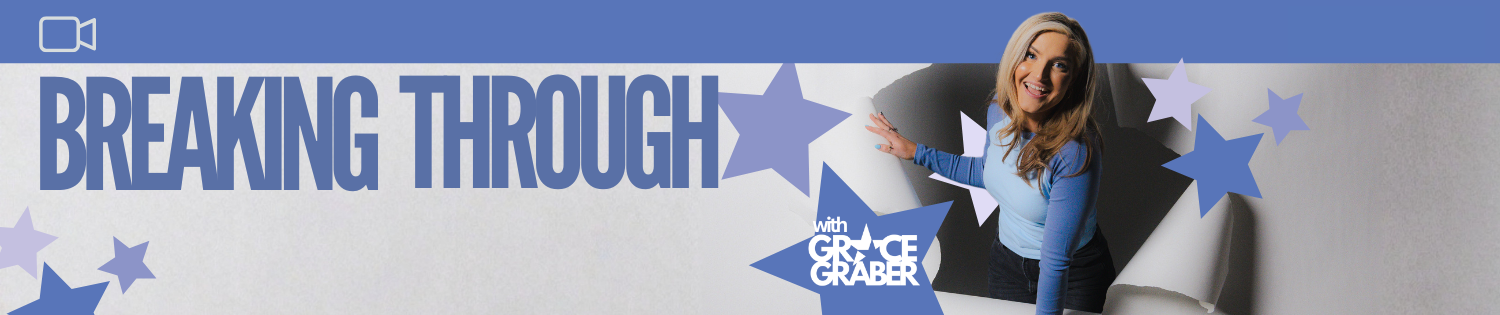 Breaking Through with Grace Graber VIDEO