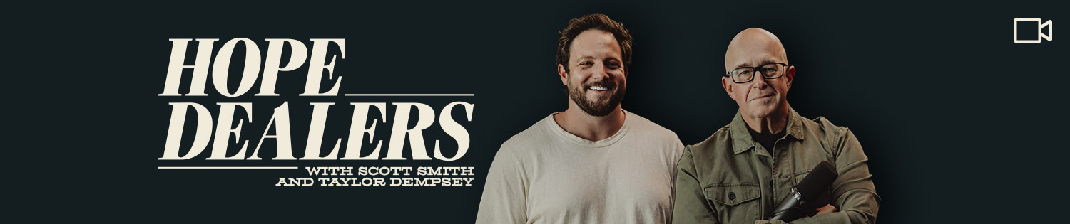 Hope Dealers with Scott Smith & Taylor Dempsey VIDEO