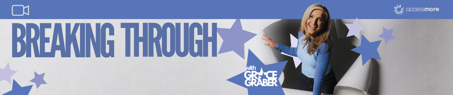 Breaking Through with Grace Graber VIDEO